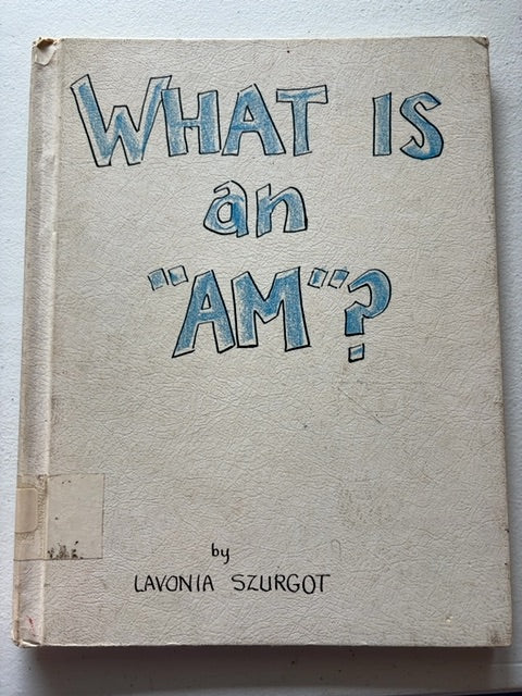 What is an "AM"? by Lavonia Szurgot
