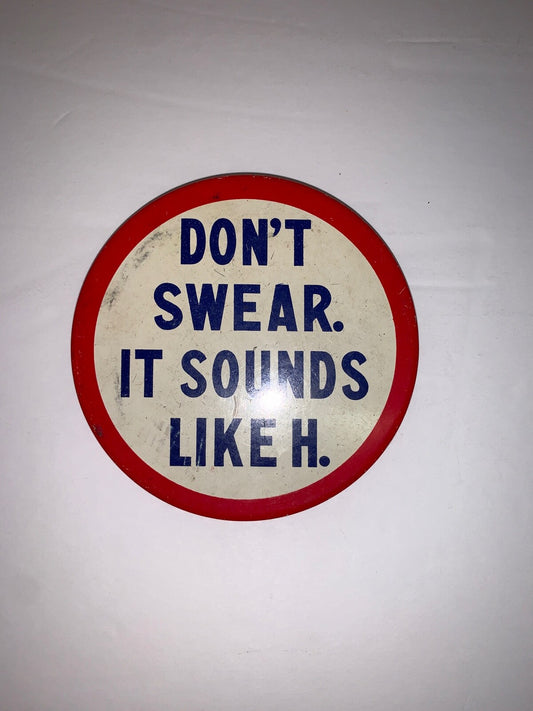 Vintage Don't Swear. It sounds Like H. 4" Pinback