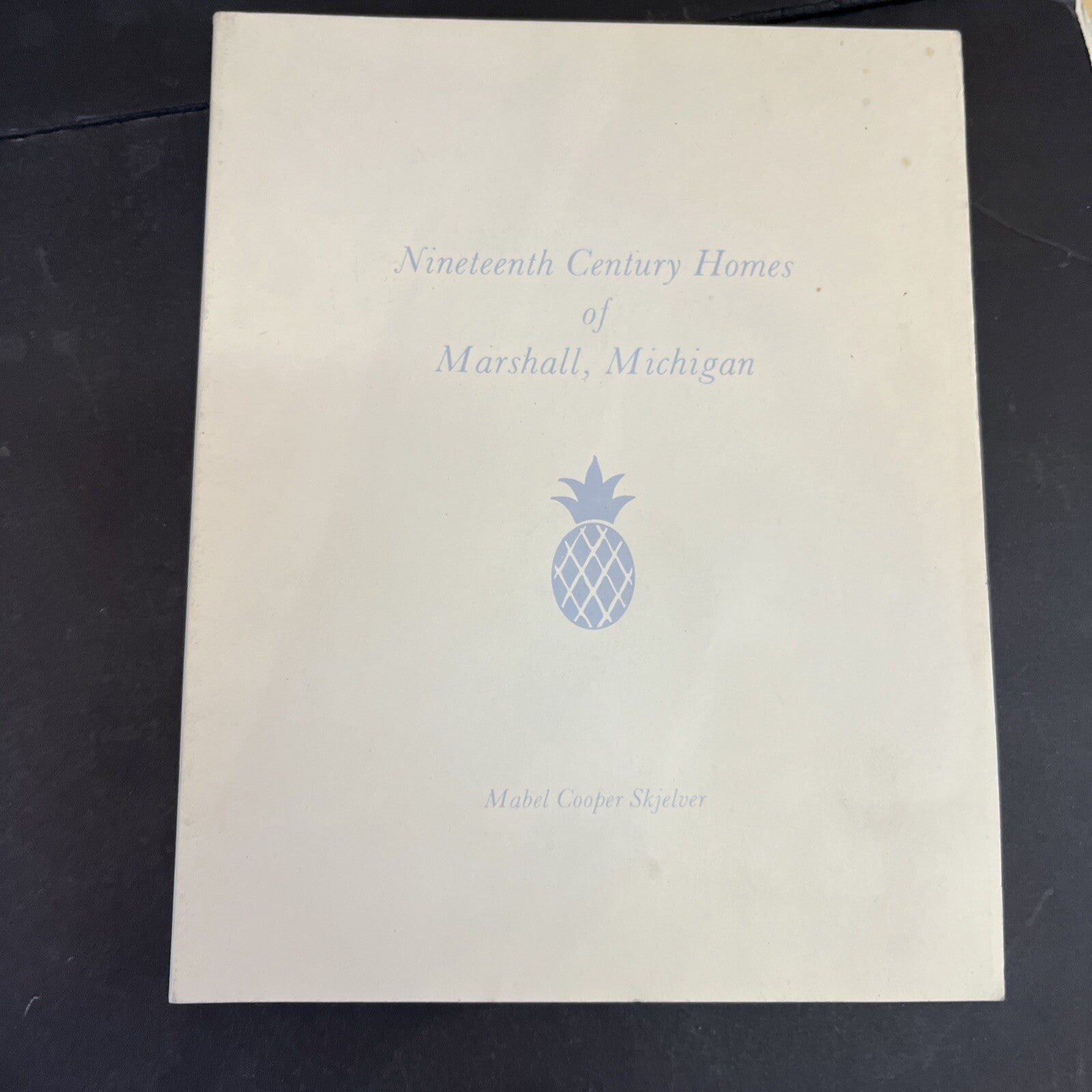 Nineteenth Century Homes of Marshall Michigan by Mabel Skjelver - 1971, Signed
