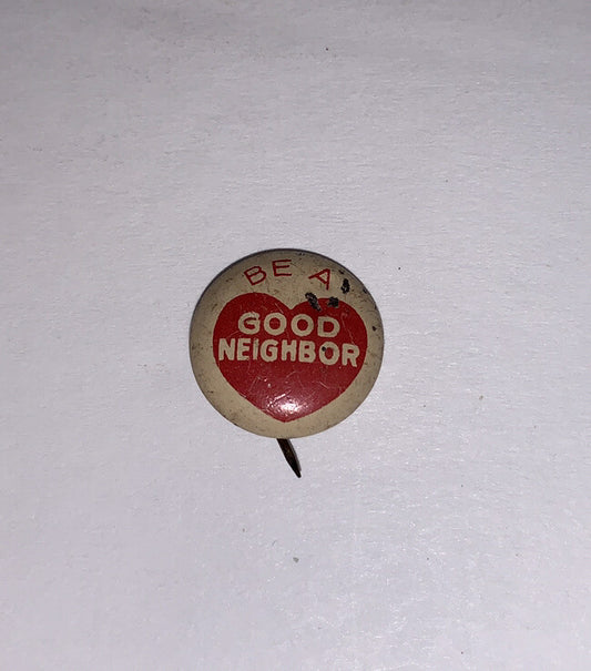 Vintage Be A Good Neighbor 5/8” Litho Pinback