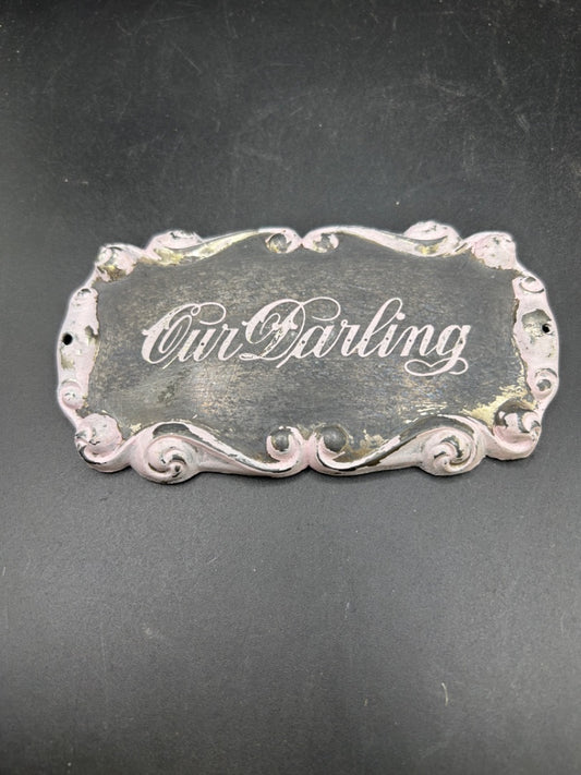 "our darling" plaque